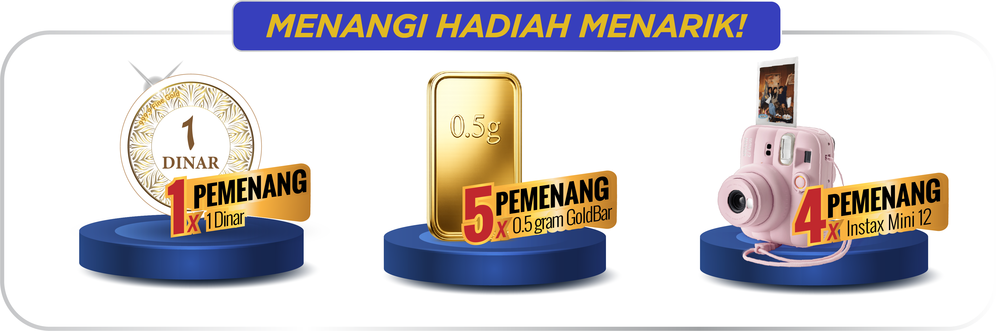 Hadiah cabutan — 1 Dinar Emas, 5 Gold Bar 0.5g, 4 Instax Mini 12