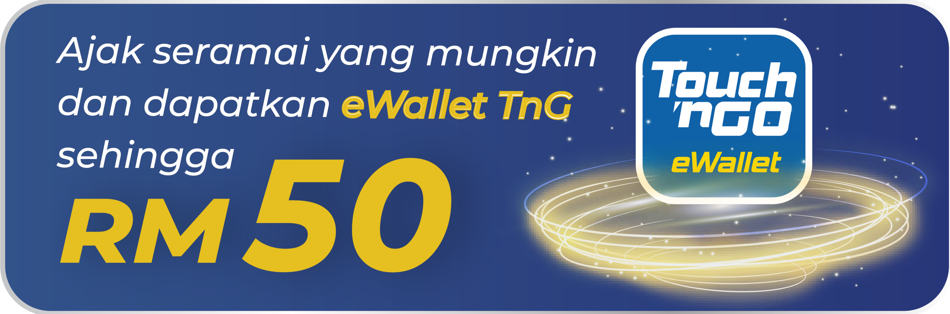 Ajak seramai yang mungkin dan dapatkan eWallet TnG sehingga RM50